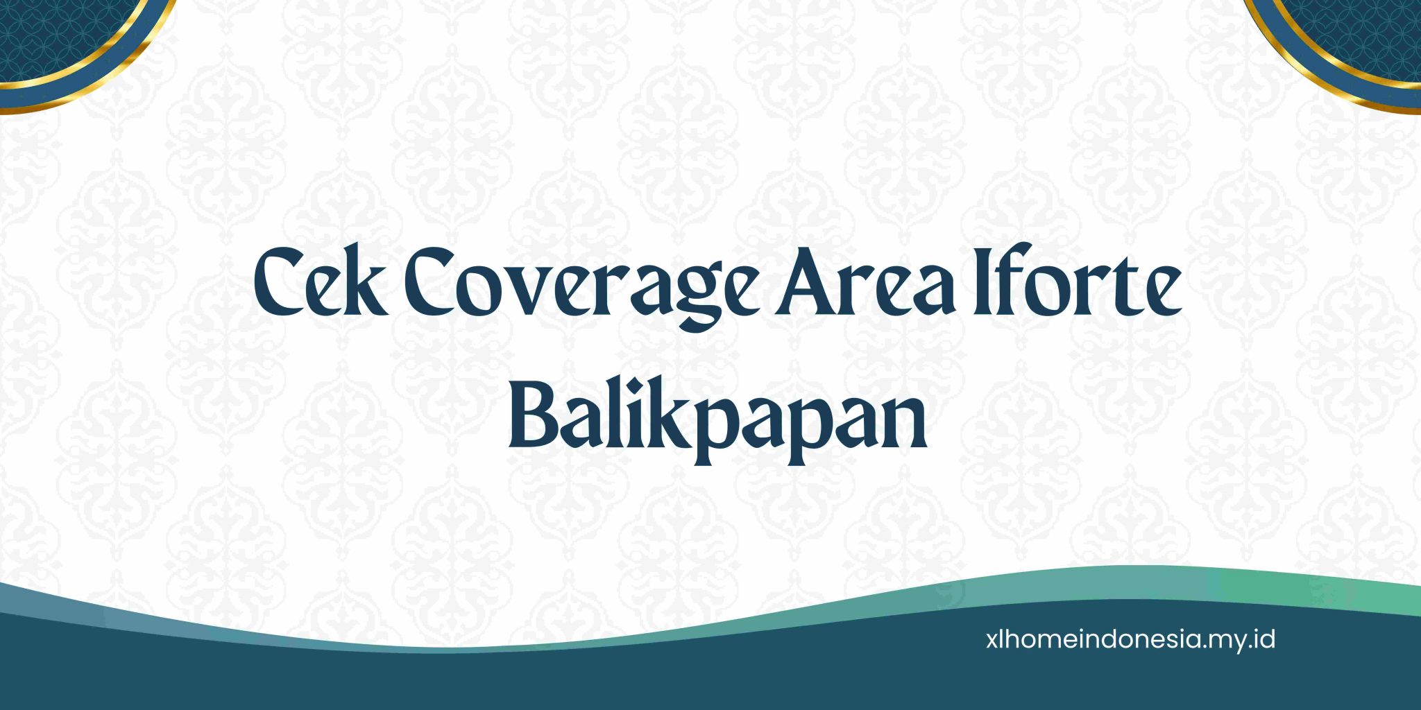 Cek Coverage Area Iforte Balikpapan Terlengkap Terbaru