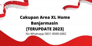 Cakupan Area XL Home Banjarmasin