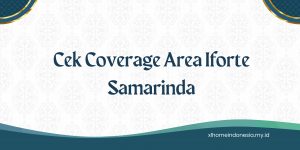 Cek Coverage Area Iforte Samarinda