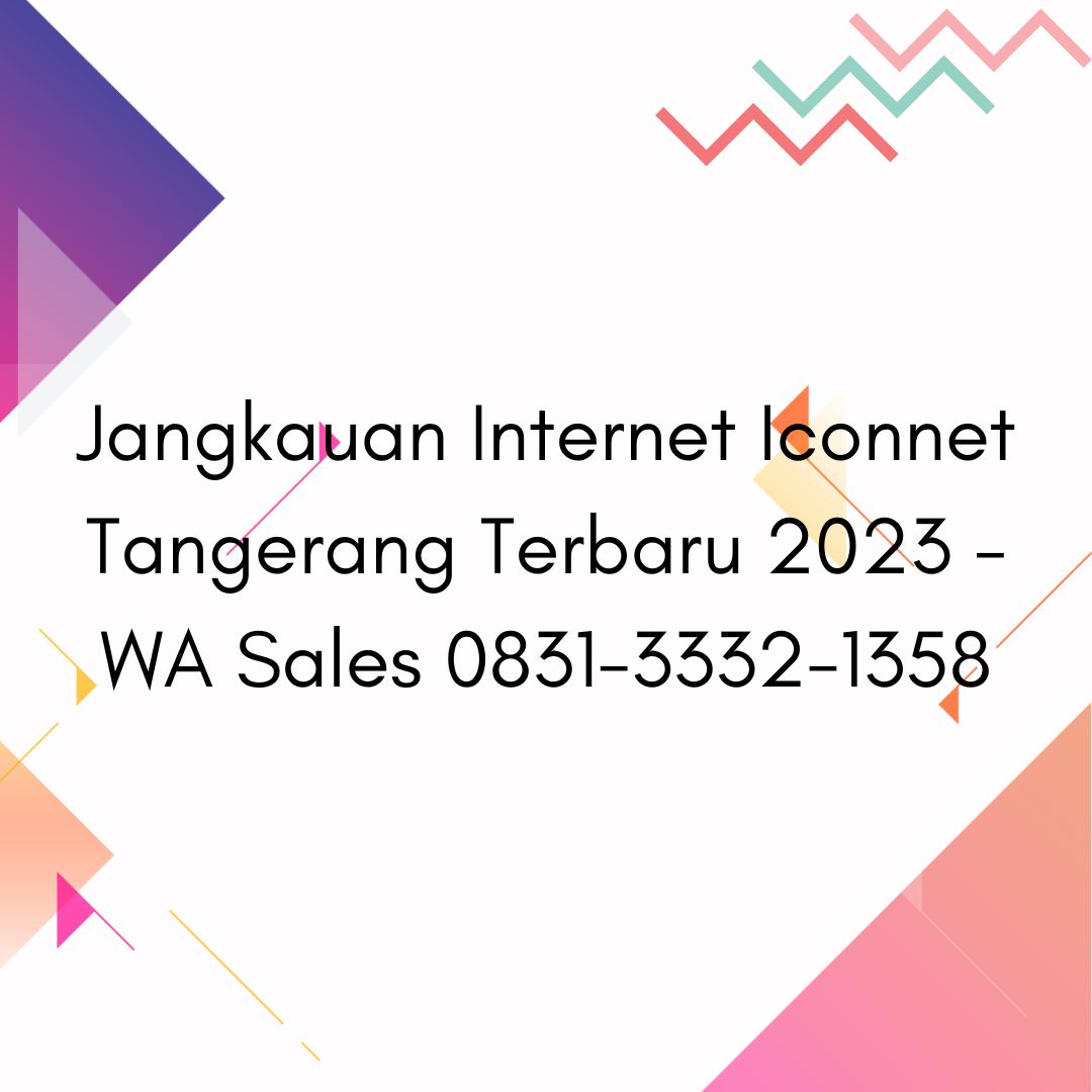 Jangkauan Internet Iconnet Tangerang